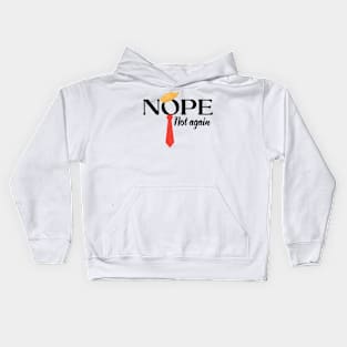 NOPE Not Again Funny Sarcastic Trump Saying Kids Hoodie